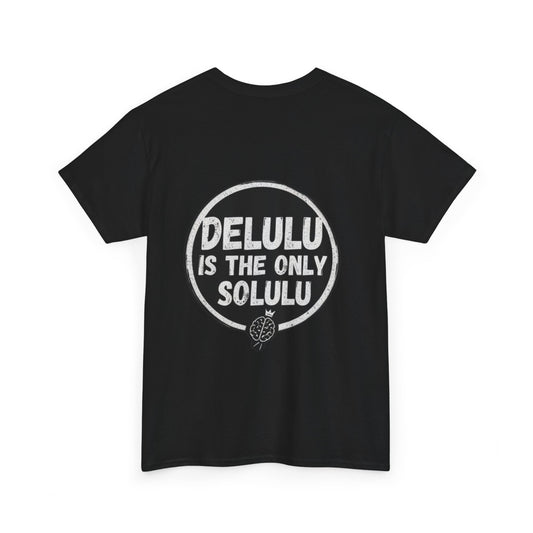 Delulu Is The Only Solulu T-Shirt
